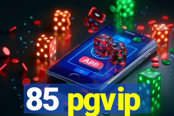 85 pgvip